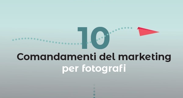 10 comandamenti di marketing per fotografi